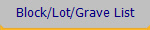 Block/Lot/Grave List