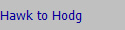 Hawk to Hodg