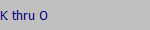 K thru O